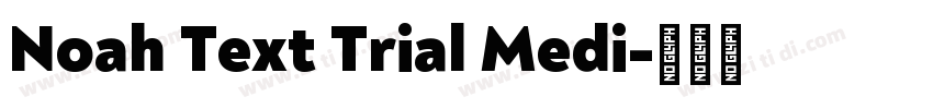 Noah Text Trial Medi字体转换
